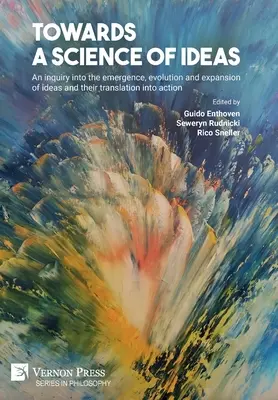 Hacia una ciencia de las ideas: Una investigación sobre el surgimiento, la evolución y la expansión de las ideas y su traducción en acción - Towards a science of ideas: An inquiry into the emergence, evolution and expansion of ideas and their translation into action