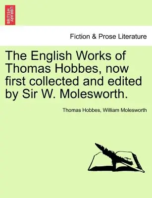 Las obras inglesas de Thomas Hobbes, recopiladas y editadas por primera vez por Sir W. Molesworth. Vol. IX. - The English Works of Thomas Hobbes, now first collected and edited by Sir W. Molesworth. Vol. IX.