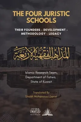 Las cuatro escuelas jurídicas: Sus fundadores, desarrollo, metodología y legado - The Four Juristic Schools: Their Founders, Development, Methodology & Legacy