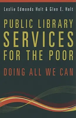 Servicios de biblioteca pública para los pobres: hacer todo lo posible - Public Library Services for the Poor: Doing All We Can