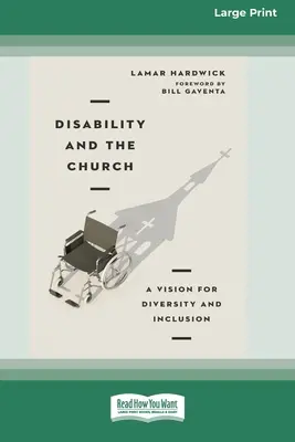 Discapacidad e Iglesia: Una visión para la diversidad y la inclusión [16pt Large Print Edition]. - Disability and the Church: A Vision for Diversity and Inclusion [16pt Large Print Edition]