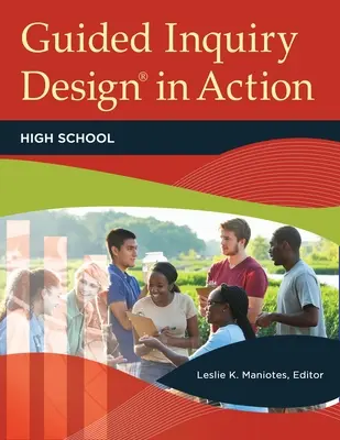 Guided Inquiry Design(R) en acción: Enseñanza secundaria - Guided Inquiry Design(R) in Action: High School