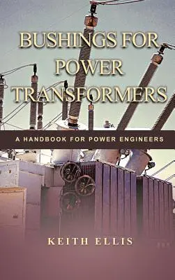 Bujes para transformadores de potencia: Manual para ingenieros de potencia - Bushings for Power Transformers: A Handbook for Power Engineers