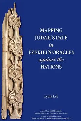 El destino de Judá en los oráculos de Ezequiel contra las naciones - Mapping Judah's Fate in Ezekiel's Oracles against the Nations