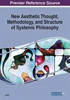 Nuevo pensamiento estético, metodología y estructura de la filosofía sistémica - New Aesthetic Thought, Methodology, and Structure of Systemic Philosophy