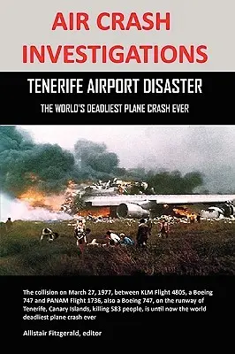 Investigaciones sobre accidentes aéreos: La catástrofe del aeropuerto de Tenerife, el accidente aéreo más mortífero del mundo - Air Crash Investigations: Tenerife Airport Disaster, the World's Deadliest Plane Crash Ever