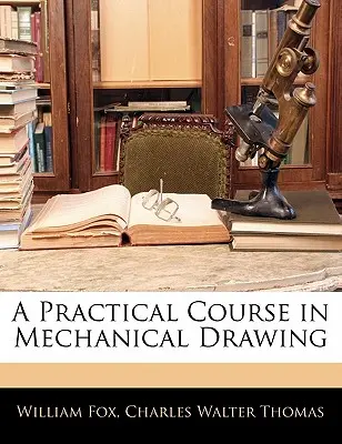 Curso práctico de dibujo mecánico - A Practical Course in Mechanical Drawing