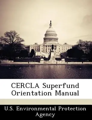 Manual de orientación sobre el Superfondo del Cercla - Cercla Superfund Orientation Manual