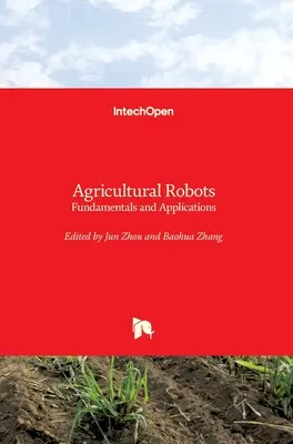 Robots agrícolas: Fundamentos y aplicaciones - Agricultural Robots: Fundamentals and Applications