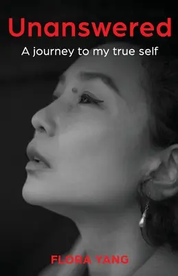 Sin respuesta: Un viaje hacia mi verdadero yo - Unanswered: A Journey to My True Self