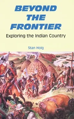 Más allá de la frontera: Explorando el País Indio - Beyond the Frontier: Exploring the Indian Country