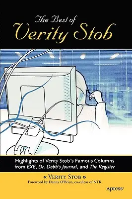 Lo mejor de Verity Stob: Lo más destacado de las famosas columnas de Verity Stob en .Exe, Dr. Dobb's Journal y the Register - The Best of Verity Stob: Highlights of Verity Stob's Famous Columns from .Exe, Dr. Dobb's Journal, and the Register