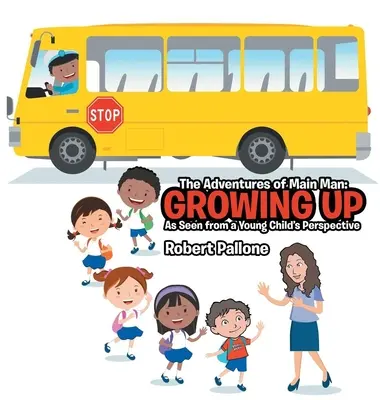 Las aventuras del Hombre: Crecer: Desde la perspectiva de un niño pequeño - The Adventures of Main Man: Growing Up: As Seen from a Young Child's Perspective