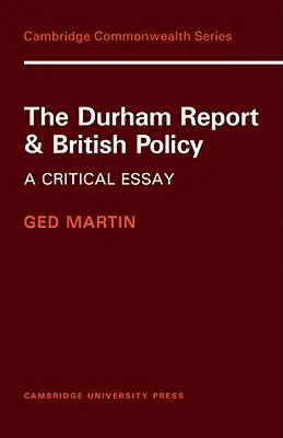 El Informe Durham y la política británica: Un ensayo crítico - The Durham Report and British Policy: A Critical Essay