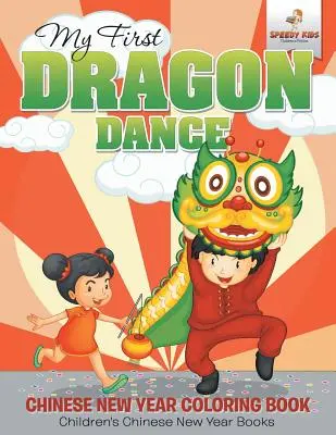 Mi Primera Danza del Dragón - Libro para colorear del Año Nuevo Chino Libros infantiles del Año Nuevo Chino - My First Dragon Dance - Chinese New Year Coloring Book Children's Chinese New Year Books