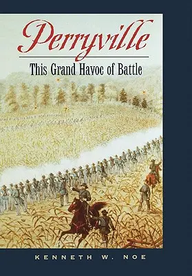 Perryville: El gran caos de la batalla - Perryville: This Grand Havoc of Battle