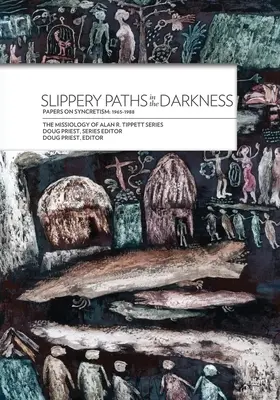 Caminos resbaladizos en la oscuridad:: Documentos sobre el sincretismo: 1965-1988 - Slippery Paths in the Darkness:: Papers on Syncretism: 1965-1988