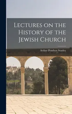 Conferencias sobre la historia de la Iglesia judía - Lectures on the History of the Jewish Church