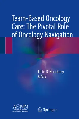 Atención oncológica en equipo: El papel fundamental de la navegación oncológica - Team-Based Oncology Care: The Pivotal Role of Oncology Navigation