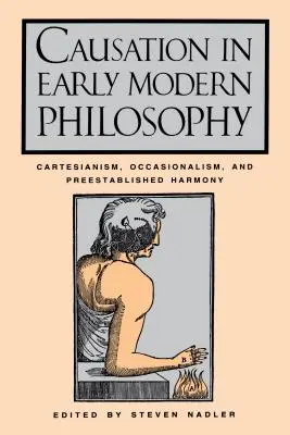 La causalidad en la filosofía moderna temprana: Cartesianismo, ocasionalismo y armonía preestablecida - Causation in Early Modern Philosophy: Cartesianism, Occasionalism, and Preestablished Harmony