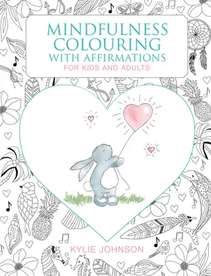 El Mindfulness para colorear con afirmaciones: Para niños y adultos - The Mindfulness Coloring with Affirmations: For Kids and Adults