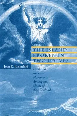 La Isla Partida en Dos Mitades: Movimientos de tierra y renovación entre los maoríes de Nueva Zelanda - The Island Broken in Two Halves: Land and Renewal Movements Among the Maori of New Zealand