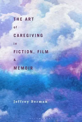 El arte de cuidar en la ficción, el cine y las memorias - The Art of Caregiving in Fiction, Film, and Memoir