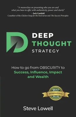 Estrategia de Pensamiento Profundo: Cómo pasar de la OBSCURIDAD al Éxito, la Influencia, el Impacto y la Riqueza - Deep Thought Strategy: How to go from OBSCURITY to Success, Influence, Impact and Wealth