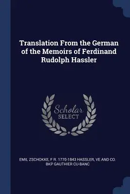 Traducción del alemán de las Memorias de Ferdinand Rudolph Hassler - Translation From the German of the Memoirs of Ferdinand Rudolph Hassler