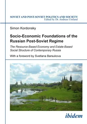 Fundamentos socioeconómicos del régimen postsoviético ruso: La economía basada en los recursos y la estructura social estamental de la Rusia contemporánea - Socio-Economic Foundations of the Russian Post-Soviet Regime: The Resource-Based Economy and Estate-Based Social Structure of Contemporary Russia