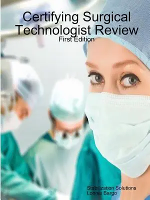 Examen de tecnólogo quirúrgico - Certifying Surgical Technologist Review