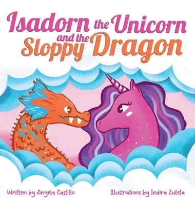 Isadorn el unicornio y el dragón descuidado - Isadorn the Unicorn and the Sloppy Dragon