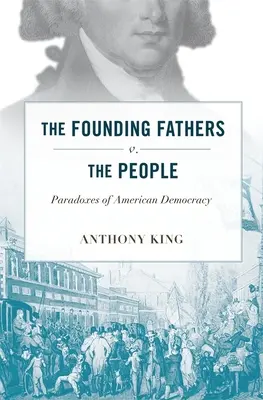 Founding Fathers V. the People: Paradojas de la Democracia Americana - Founding Fathers V. the People: Paradoxes of American Democracy