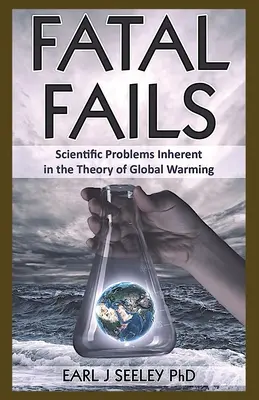Fatal Fails: Problemas científicos inherentes a la teoría del calentamiento global - Fatal Fails: Scientific Problems Inherent in the Theory of Global Warming