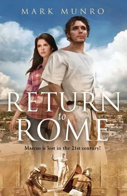 Regreso a Roma: Marco se pierde en el siglo XXI... - Return to Rome: Marcus is lost in the 21st century...