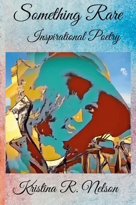 Algo raro Poesía inspiradora - Something Rare Inspirational Poetry