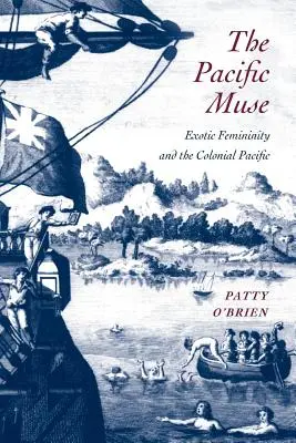 La musa del Pacífico: La feminidad exótica y el Pacífico colonial - The Pacific Muse: Exotic Femininity and the Colonial Pacific