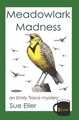 La locura de Meadowlark: un misterio de Emily Trace - Meadowlark Madness: an Emily Trace mystery