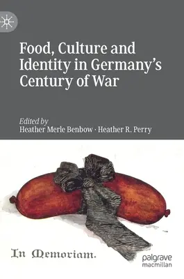 Alimentación, cultura e identidad en el siglo de guerra alemán - Food, Culture and Identity in Germany's Century of War