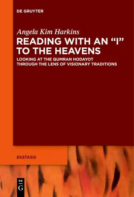 Leer con la I en el Cielo: Una mirada a las hodayot de Qumrán a través del prisma de las tradiciones visionarias - Reading with an I to the Heavens: Looking at the Qumran Hodayot Through the Lens of Visionary Traditions