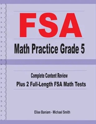 FSA Math Practice Grade 5: Repaso completo del contenido más 2 pruebas completas de FSA Math - FSA Math Practice Grade 5: Complete Content Review Plus 2 Full-length FSA Math Tests