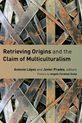 La recuperación de los orígenes y la reivindicación del multiculturalismo - Retrieving Origins and the Claim of Multiculturalism