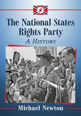 El Partido Nacional por los Derechos de los Estados: Historia - The National States Rights Party: A History