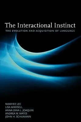 El instinto interactivo: evolución y adquisición del lenguaje - The Interactional Instinct: The Evolution and Acquisition of Language