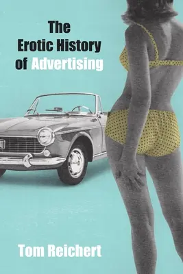 La historia erótica de la publicidad - The Erotic History of Advertising