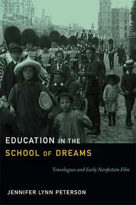 Educación en la escuela de los sueños: Diarios de viaje y primeras películas de no ficción - Education in the School of Dreams: Travelogues and Early Nonfiction Film