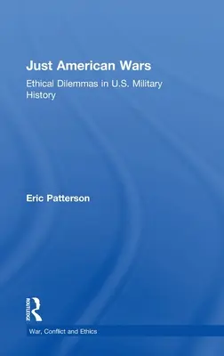 Just American Wars: Dilemas éticos en la historia militar de Estados Unidos - Just American Wars: Ethical Dilemmas in U.S. Military History