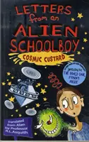 Cartas de un colegial extraterrestre: Cosmic Custard - Letters From An Alien Schoolboy: Cosmic Custard