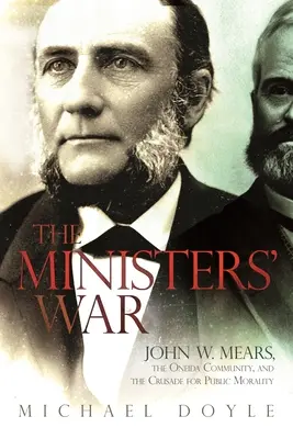 La guerra de los ministros: John W. Mears, la comunidad de Oneida y la cruzada por la moralidad pública - The Ministers' War: John W. Mears, the Oneida Community, and the Crusade for Public Morality