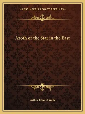 Azoth o la Estrella de Oriente - Azoth or the Star in the East